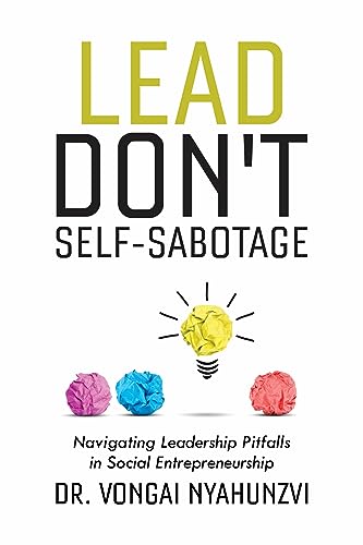 Cover of Lead, Don't Self-Sabotage by Vongai Nyahunzvi