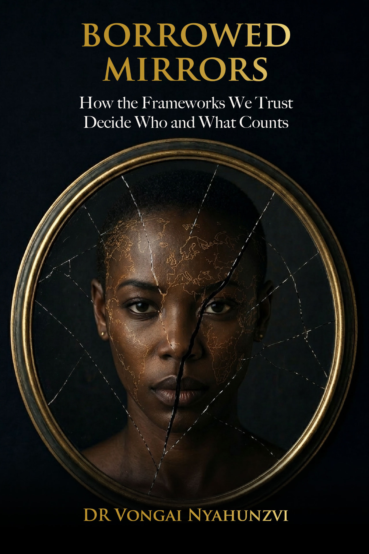 Cover of Borrowed Mirrors: How the Frameworks We Trust Decide Who and What Counts by Vongai Nyahunzvi